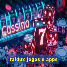 raidux jogos e apps