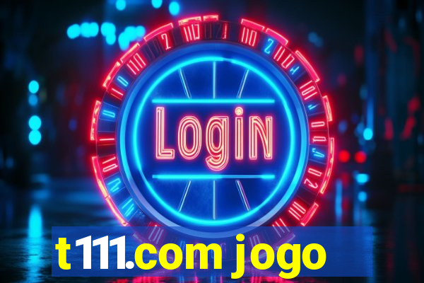 t111.com jogo