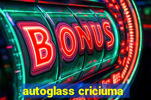 autoglass criciuma