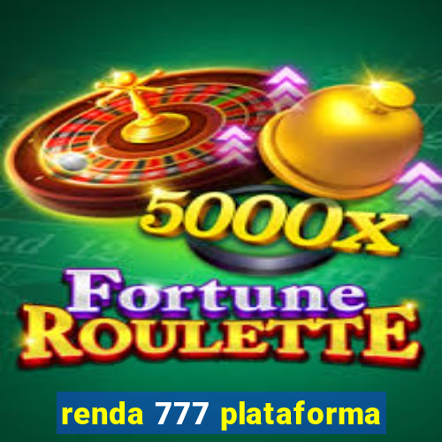 renda 777 plataforma