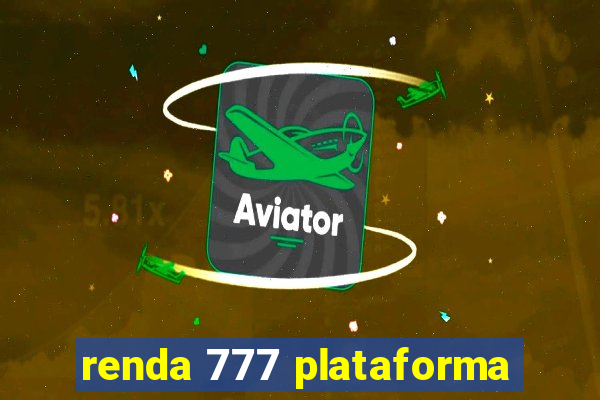 renda 777 plataforma