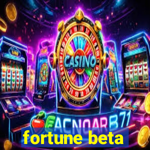 fortune beta