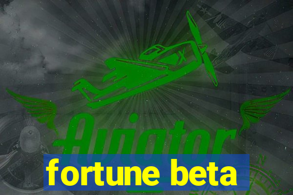 fortune beta