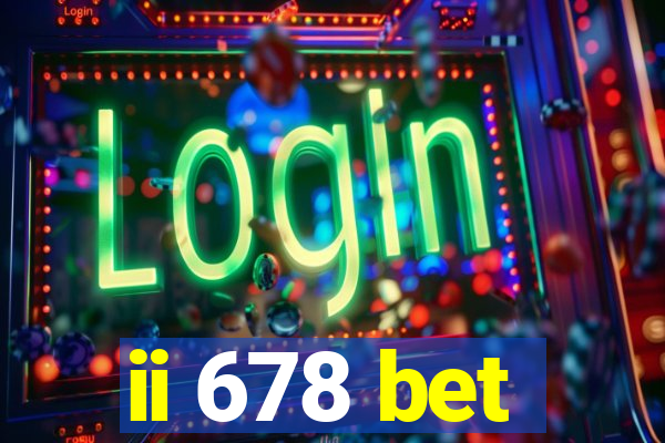 ii 678 bet