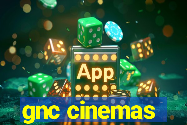 gnc cinemas