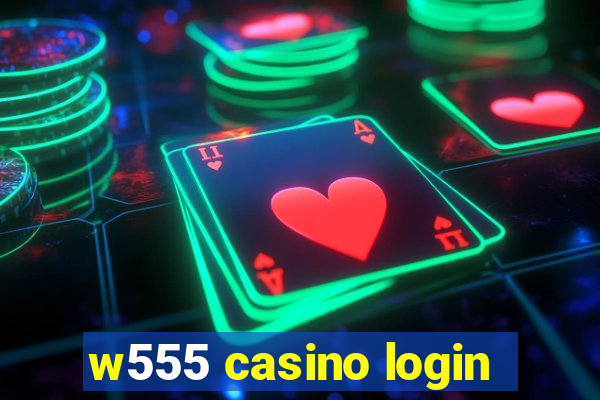 w555 casino login