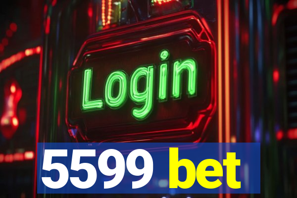 5599 bet