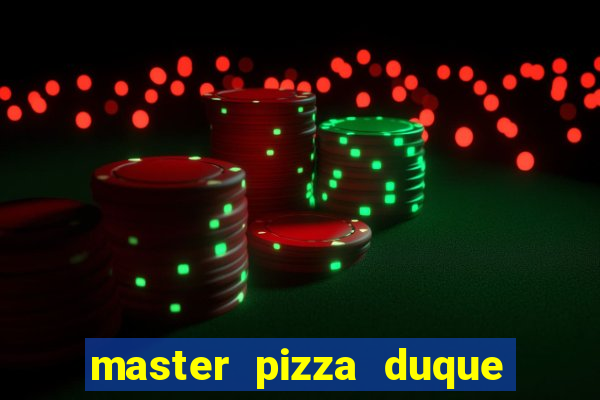 master pizza duque de caxias parque fluminense