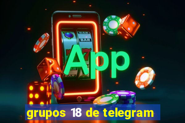 grupos 18 de telegram