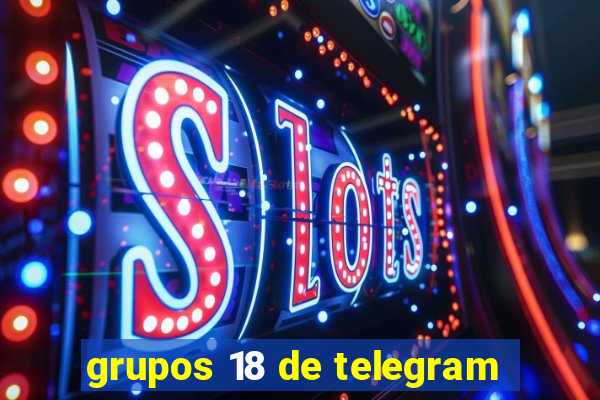 grupos 18 de telegram