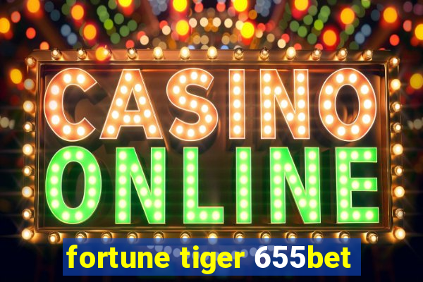 fortune tiger 655bet