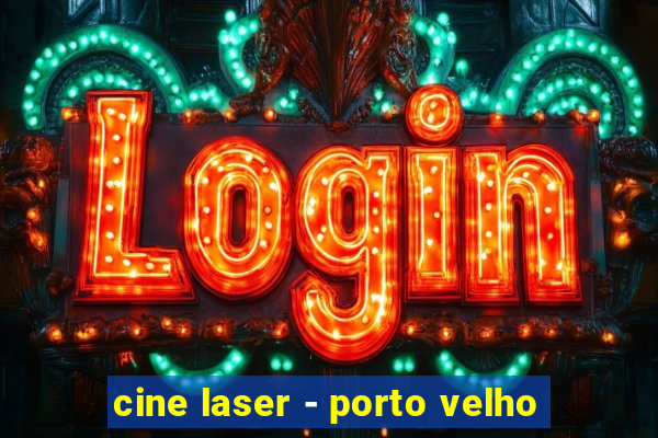 cine laser - porto velho