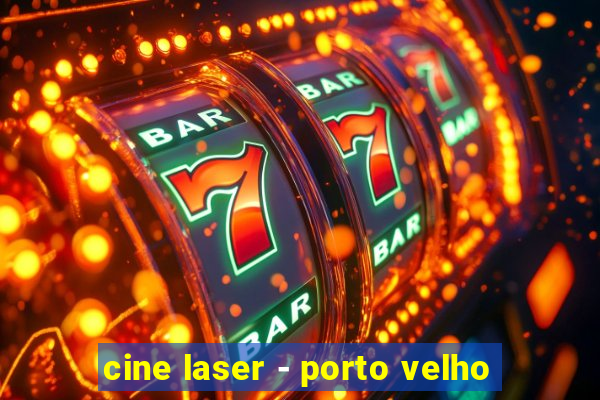 cine laser - porto velho