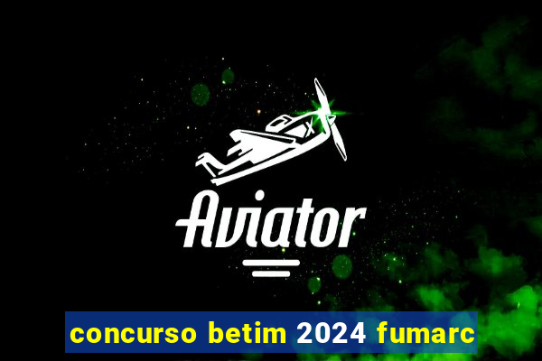 concurso betim 2024 fumarc