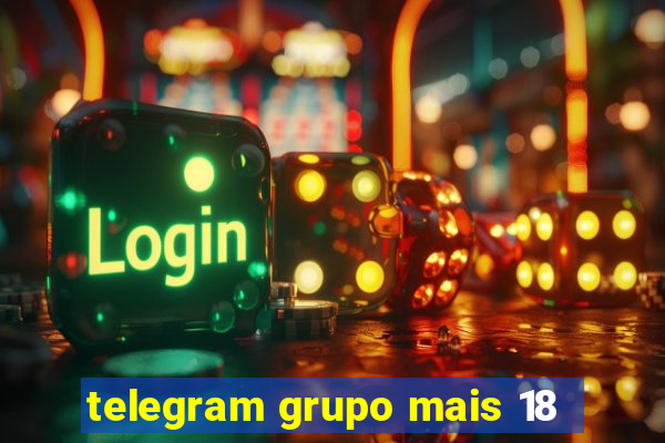 telegram grupo mais 18