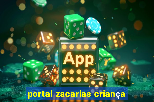 portal zacarias criança