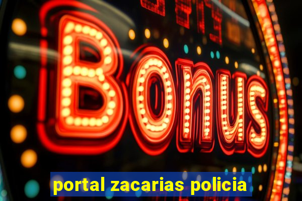 portal zacarias policia