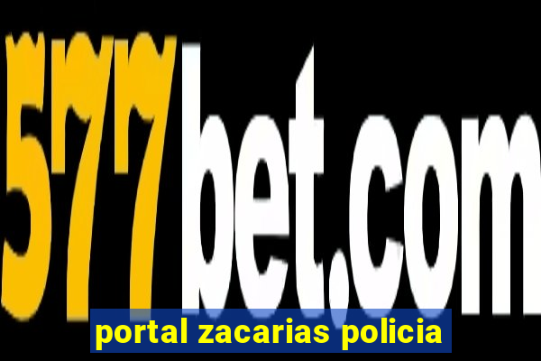 portal zacarias policia