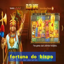 fortuna do bispo samuel ferreira