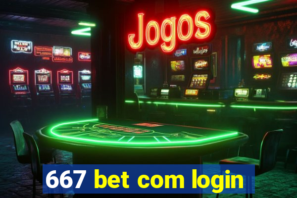 667 bet com login