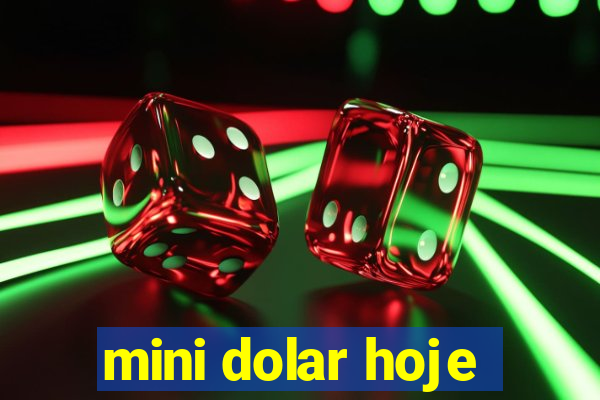 mini dolar hoje