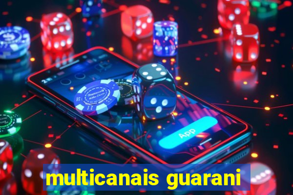 multicanais guarani