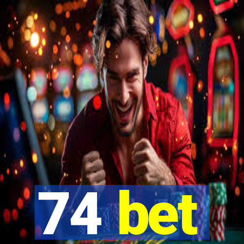 74 bet