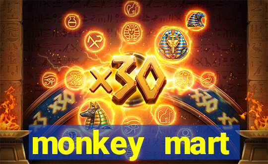 monkey mart dinheiro infinito