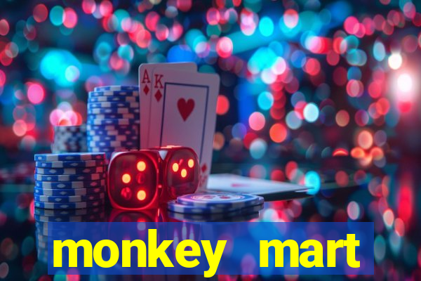 monkey mart dinheiro infinito