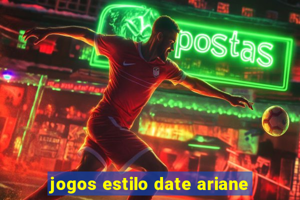 jogos estilo date ariane