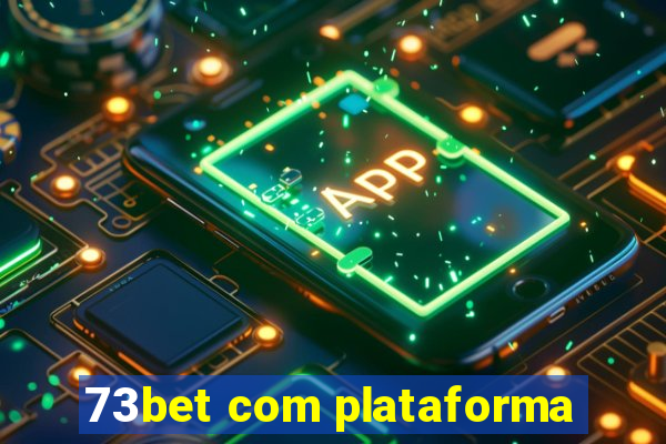 73bet com plataforma