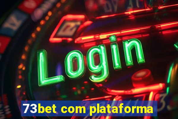 73bet com plataforma