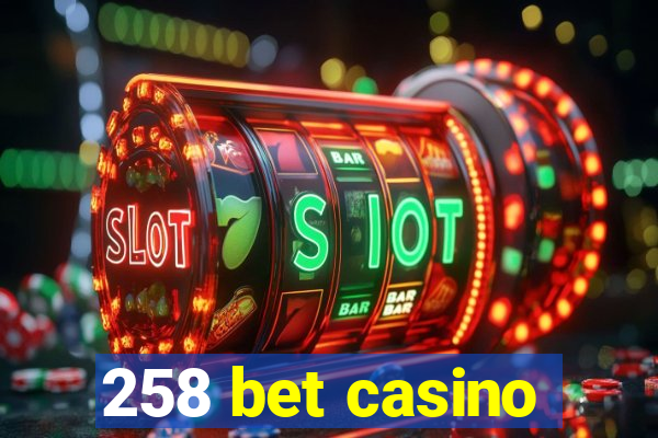 258 bet casino