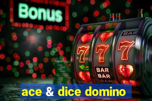 ace & dice domino