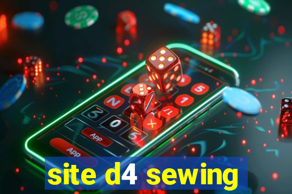 site d4 sewing