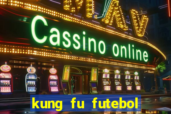 kung fu futebol clube filme completo dublado download via mega