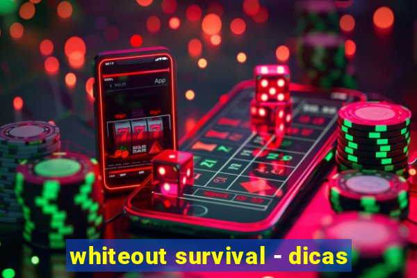 whiteout survival - dicas