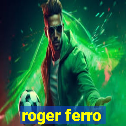 roger ferro