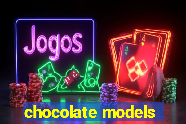 chocolate models