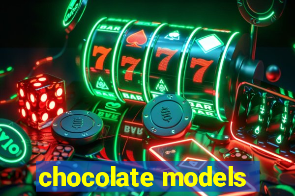 chocolate models