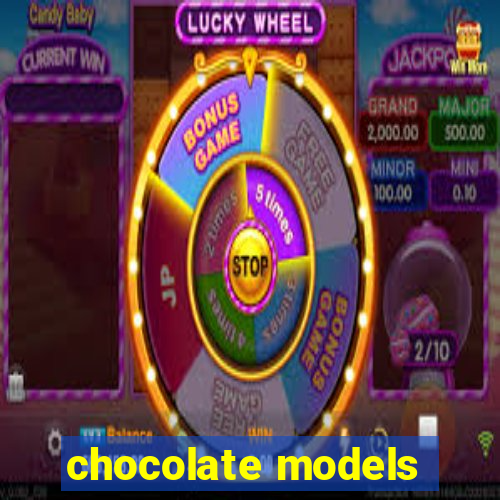 chocolate models