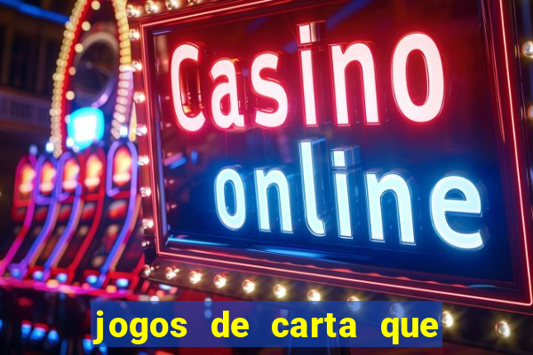 jogos de carta que ganha dinheiro