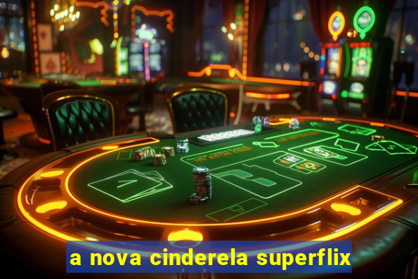 a nova cinderela superflix