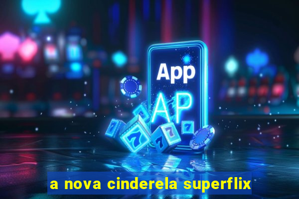 a nova cinderela superflix