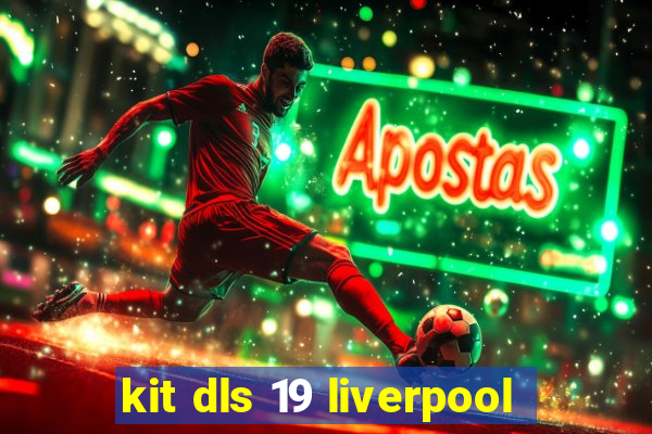 kit dls 19 liverpool