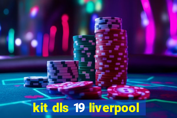 kit dls 19 liverpool