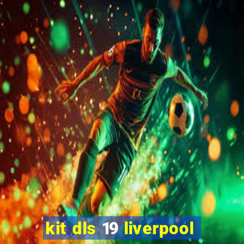 kit dls 19 liverpool