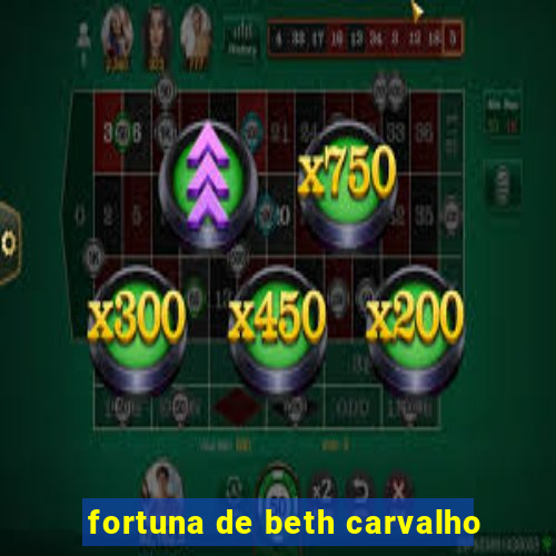 fortuna de beth carvalho