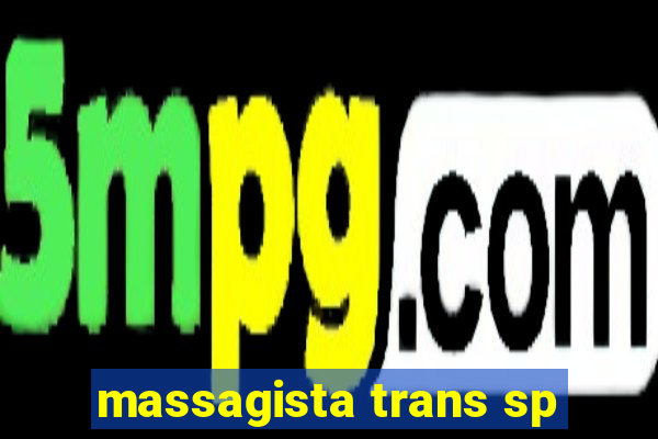 massagista trans sp