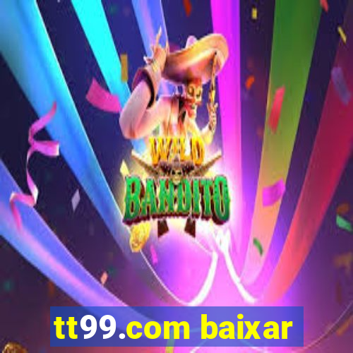 tt99.com baixar